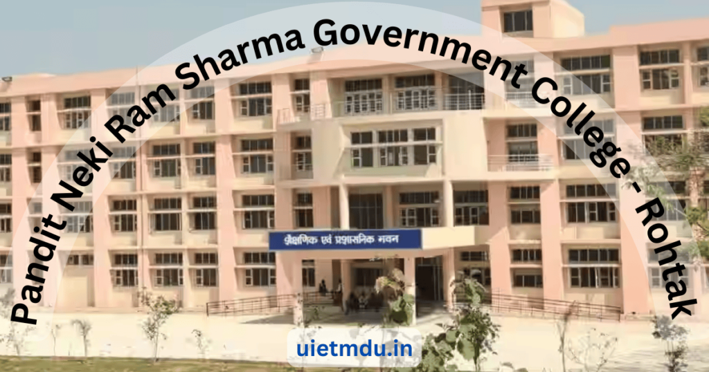 Pandit Neki Ram Sharma Government College -Rohtak, UIET MDU