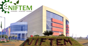 National Institute of Food Technology Enterpreneurship and Management | NIFTEM, Sonepat