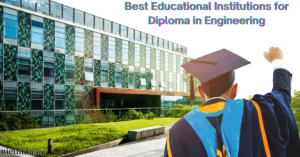 Best Educational Institutions for Diploma in Engineering