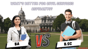 BA vs B.Sc- What’s Better for Civil Services Aspirants?