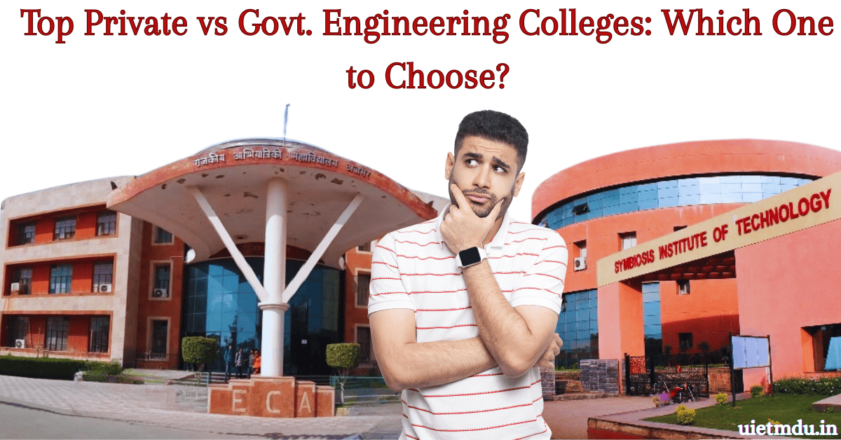 Top Private vs Govt. Engineering Colleges Which One to Choose
